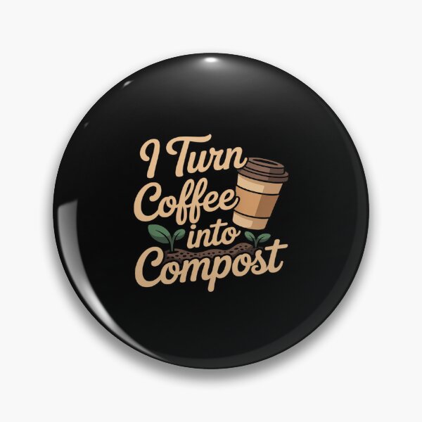 Item preview, I Turn Coffee Into Compost Eco Friendly designed and sold by velltoons.