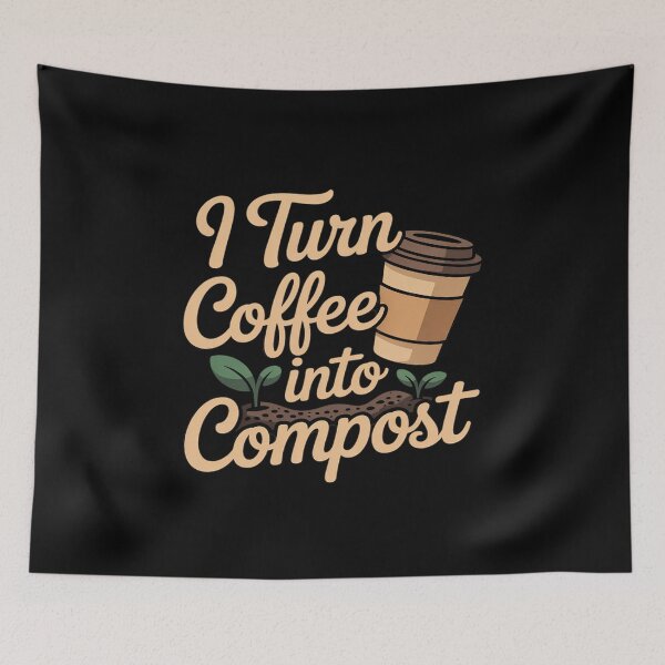 Item preview, I Turn Coffee Into Compost Eco Friendly designed and sold by velltoons.