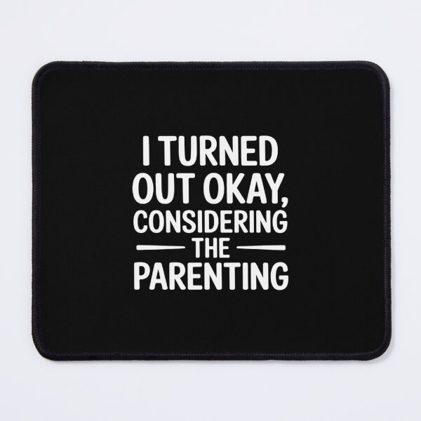 Item preview, I Turned Out Okay Considering The Parenting designed and sold by velltoons.