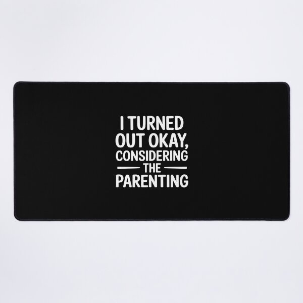 Item preview, I Turned Out Okay Considering The Parenting designed and sold by velltoons.