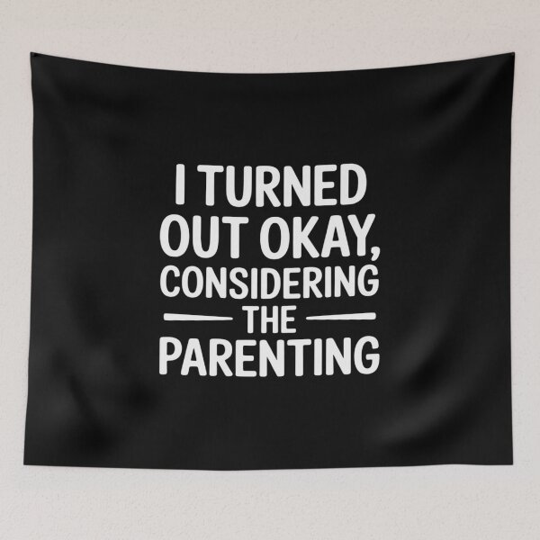 Item preview, I Turned Out Okay Considering The Parenting designed and sold by velltoons.
