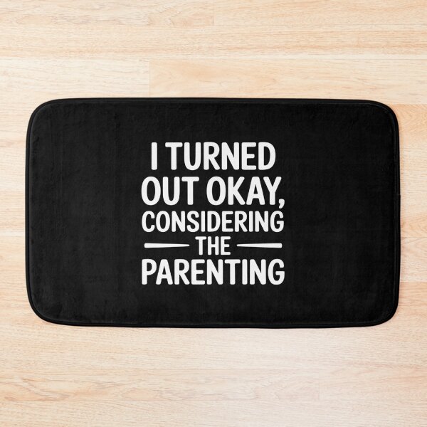 Item preview, I Turned Out Okay Considering The Parenting designed and sold by velltoons.