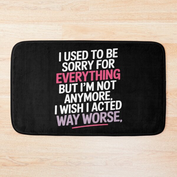 Item preview, I Used to Be Sorry for Everything But I'm Not Anymore designed and sold by velltoons.