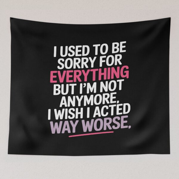 Item preview, I Used to Be Sorry for Everything But I'm Not Anymore designed and sold by velltoons.
