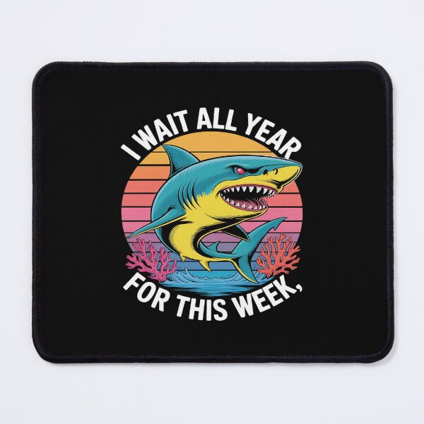 Item preview, I Wait All Year For This Week Funny Shark Lovers designed and sold by velltoons.