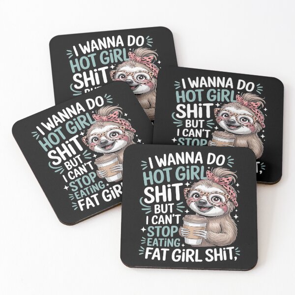 Item preview, I Wanna Do Hot Girl Shit But I Can't Stop Eating Fat Girl designed and sold by FndPardaL.