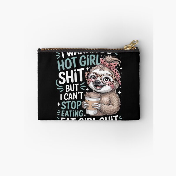 Item preview, I Wanna Do Hot Girl Shit But I Can't Stop Eating Fat Girl designed and sold by FndPardaL.