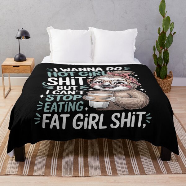 Item preview, I Wanna Do Hot Girl Shit But I Can't Stop Eating Fat Girl designed and sold by FndPardaL.