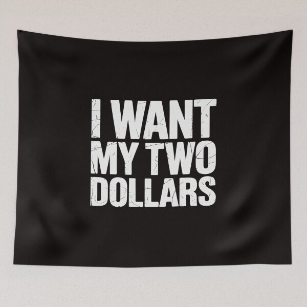 Item preview, I want My Two Dollars designed and sold by FndPardaL.