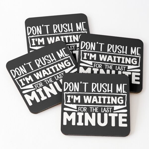 Item preview, Don't rush me I'm waiting for the last minute designed and sold by pnkpopcorn.