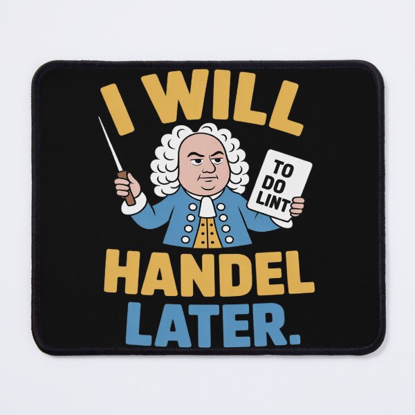 Item preview, I Will Handel Later Music Pun Baroque designed and sold by FndPardaL.