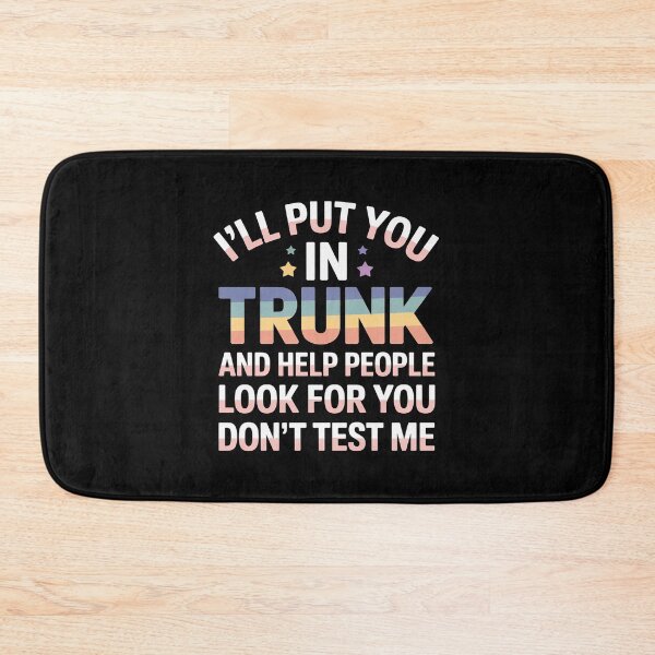Item preview, I Will Put You in The Trunk and Help People Look for You designed and sold by FndPardaL.