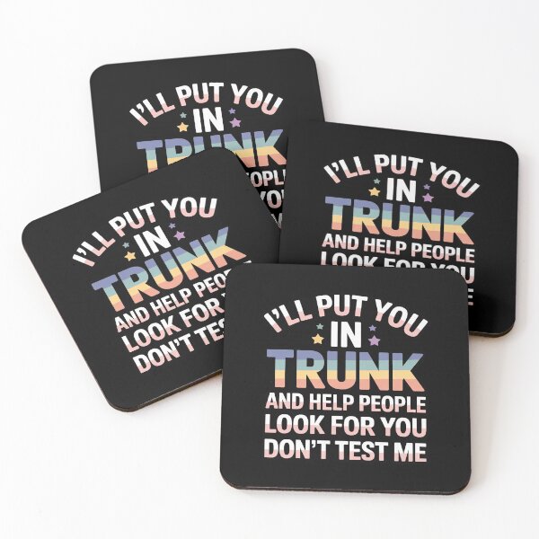 Item preview, I Will Put You in The Trunk and Help People Look for You designed and sold by FndPardaL.