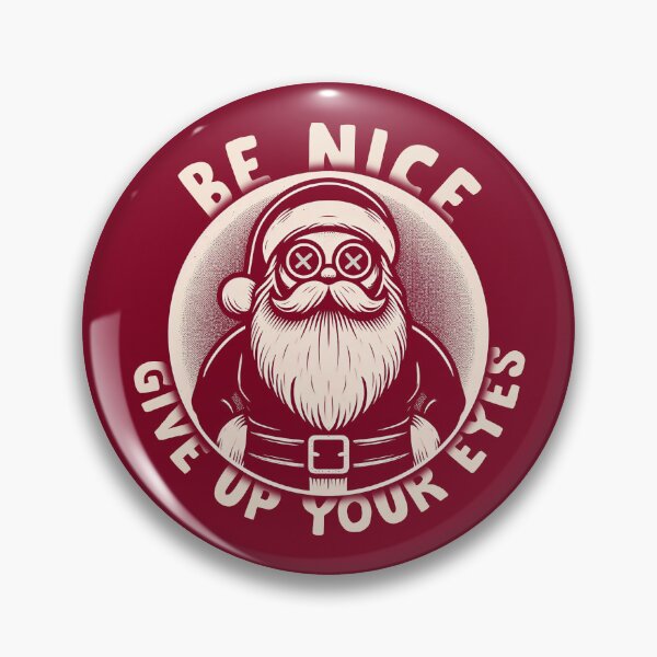 Item preview, Be Nice, Give Up Your Eyes – Spooky Christmas designed and sold by Scaryzz.