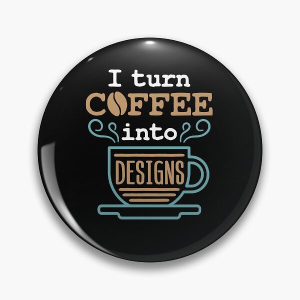 Item preview, I Turn Coffee Into Designs Funny Designer designed and sold by jaygo.