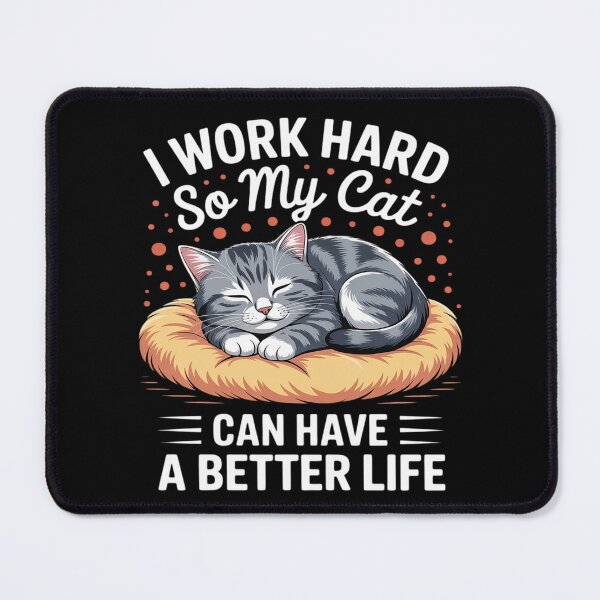 Item preview, I Work Hard So My Cat Can Have A Better Life - Cat Lover designed and sold by JaskconLIfe23.