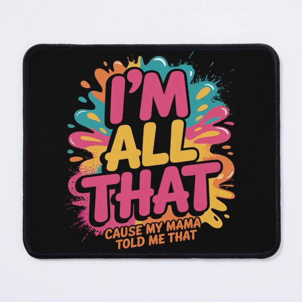 Item preview, I_m All That Cause My Mama Told Me That designed and sold by JaskconLIfe23.