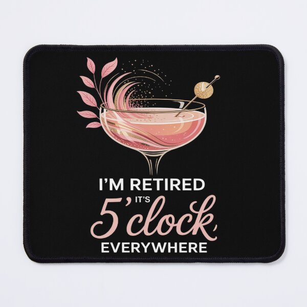 Item preview, I_m Retired It_s 5 O_Clock Everywhere Floral designed and sold by JaskconLIfe23.