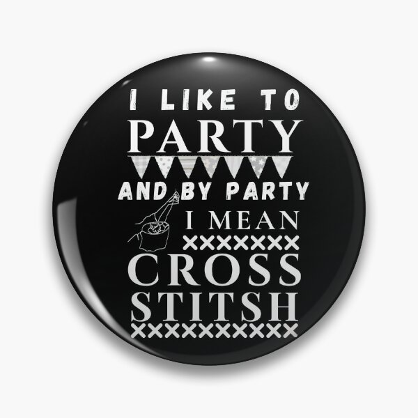 Item preview, I Like To Party And By Party Mean Cross Stitch - Cross Stitcher Stitching designed and sold by Wiss2Arts.