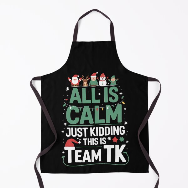Item preview, All is Calm Just Kidding This is Team TK Xmas Squad designed and sold by BakeryDozen.