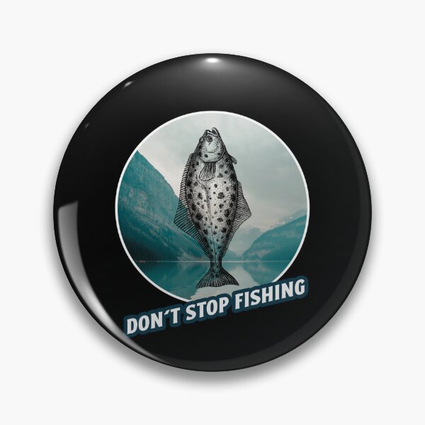 Item preview, Don't Stop Fishing. Funny Halibut fishing design designed and sold by SofikoDesigns.