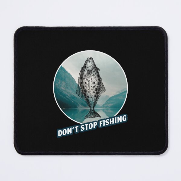 Item preview, Don't Stop Fishing. Funny Halibut fishing design designed and sold by SofikoDesigns.