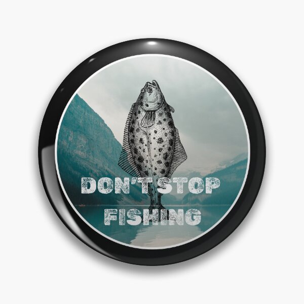 Item preview, Don't Stop Fishing. Funny Halibut fishing design designed and sold by SofikoDesigns.