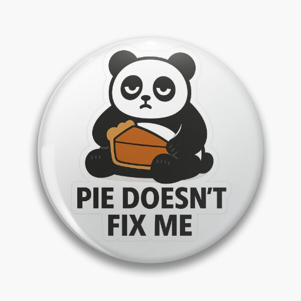 Item preview, Pie Doesn’t Fix Me designed and sold by NoGiftPandaShop.