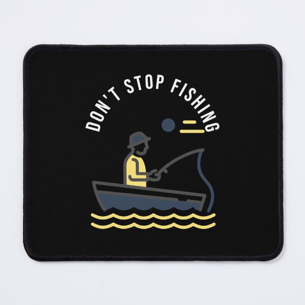 Item preview, Don't Stop Fishing. Fishing design designed and sold by SofikoDesigns.