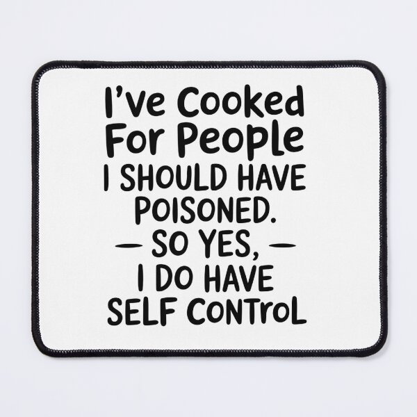 Item preview, I'Ve Cooked For People I Should Have Poisoned So Yes I Do designed and sold by AnixieArtFun.