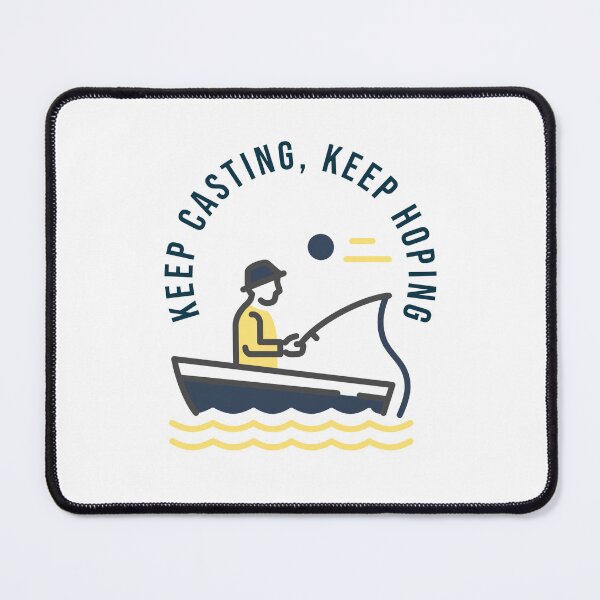 Item preview, Keep Casting, Keep Hoping. Fishing design designed and sold by SofikoDesigns.