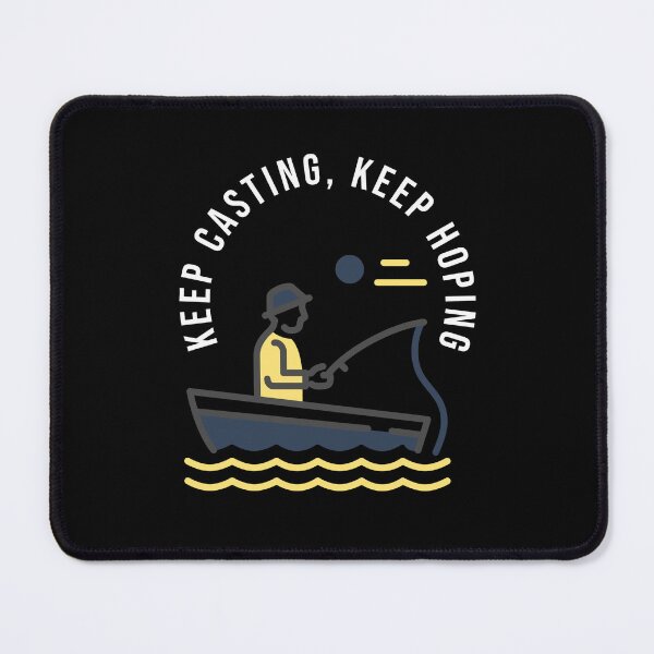 Item preview, Keep Casting, Keep Hoping. Fishing design designed and sold by SofikoDesigns.