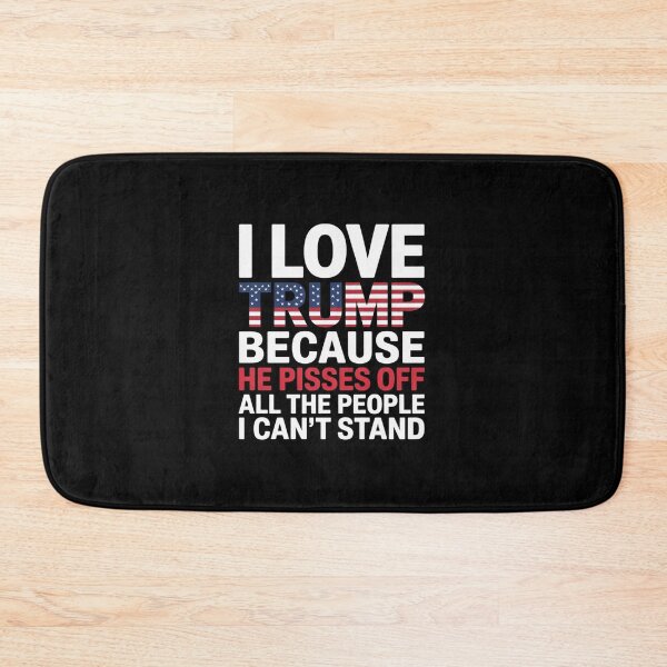 Item preview, I Love Trump Because He Pisses Off The People I Can't Stand  designed and sold by EllinoKlemo.