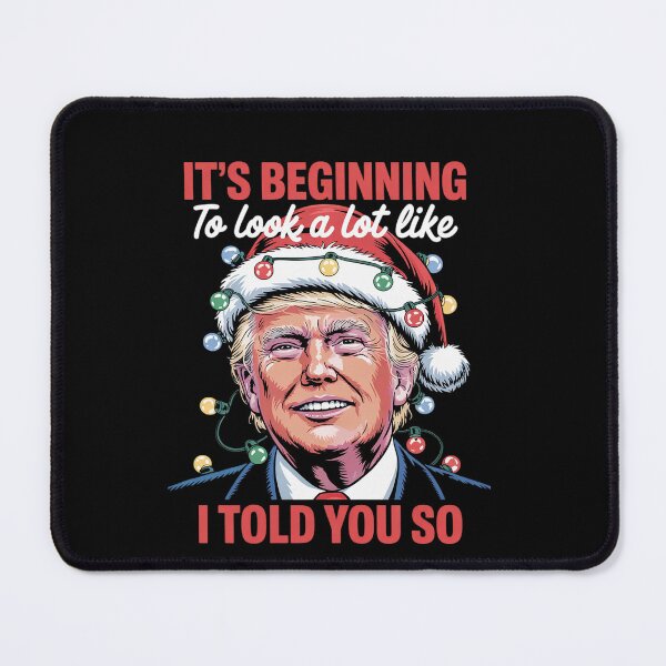 Item preview, It's Beginning To Look A Lot Like I Told You So Trump Xmas designed and sold by EllinoKlemo.