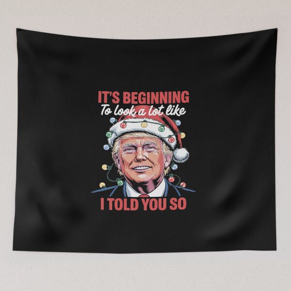 Item preview, It's Beginning To Look A Lot Like I Told You So Trump Xmas  designed and sold by EllinoKlemo.