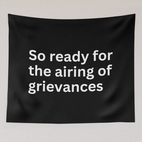 Item preview, so ready for the airing of grievances designed and sold by SWETA HALDER.