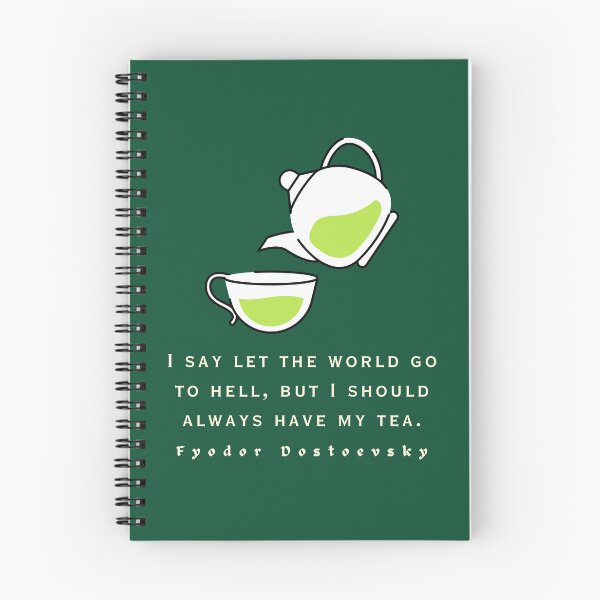 Item preview, Fyodor Dostoyevsky Quote: I say let the world go to hell, but I should always have my tea. designed and sold by artbleed.