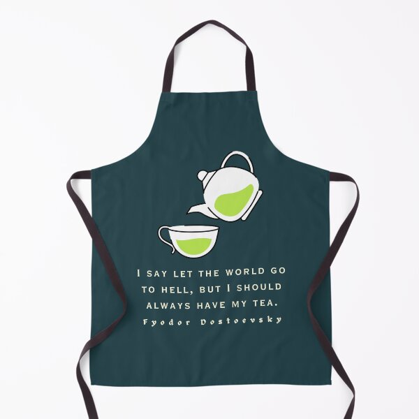 Item preview, Fyodor Dostoyevsky Quote: I say let the world go to hell, but I should always have my tea. designed and sold by artbleed.