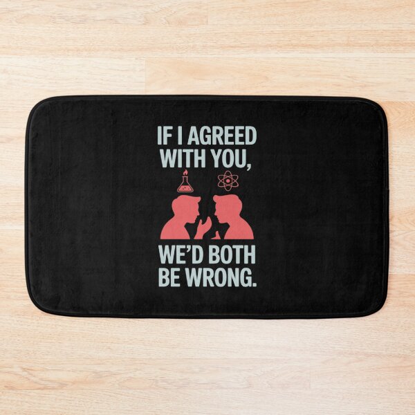Item preview, If I Agreed with You I’d Both Be Wrong Science Nerd designed and sold by HardcoreTour.