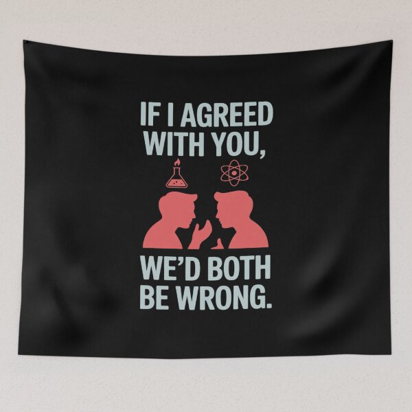 Item preview, If I Agreed with You I’d Both Be Wrong Science Nerd designed and sold by HardcoreTour.