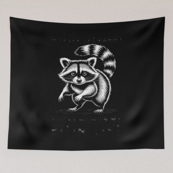 Item preview, If I Ever Get Rabies You're High On My Bitin' List Racoon designed and sold by HardcoreTour.