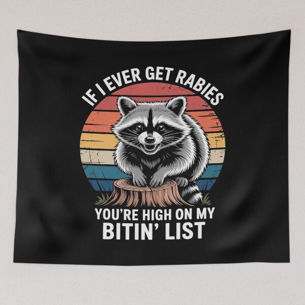 Item preview, If I Ever Get Rabies, You're High On My Bitin' List designed and sold by HardcoreTour.