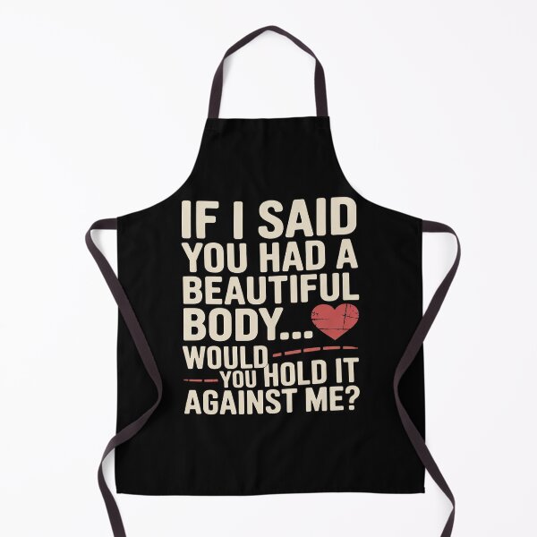 Item preview, If I Said You Had a Beautiful Body Sarcastic Double Entendr designed and sold by HardcoreTour.