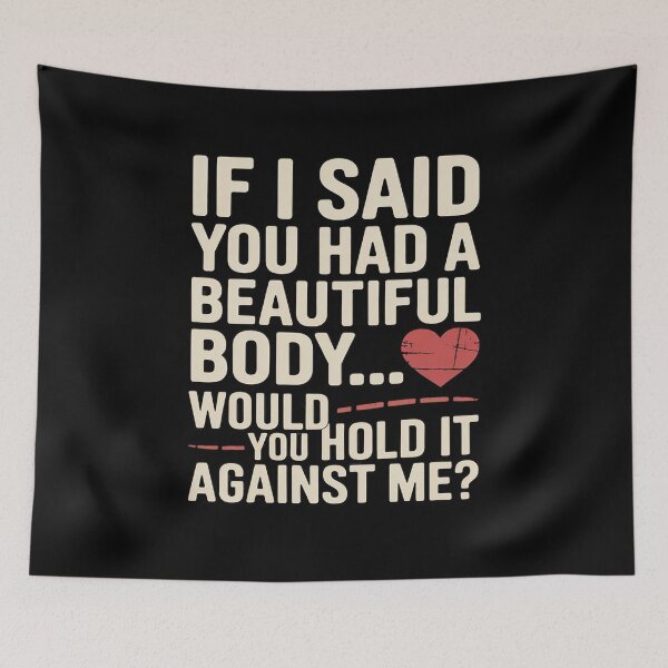 Item preview, If I Said You Had a Beautiful Body Sarcastic Double Entendr designed and sold by HardcoreTour.