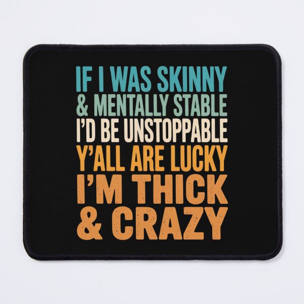 Item preview, If I was Skinny & Mentally Stable I'd Be Unstoppable Y'all designed and sold by HardcoreTour.