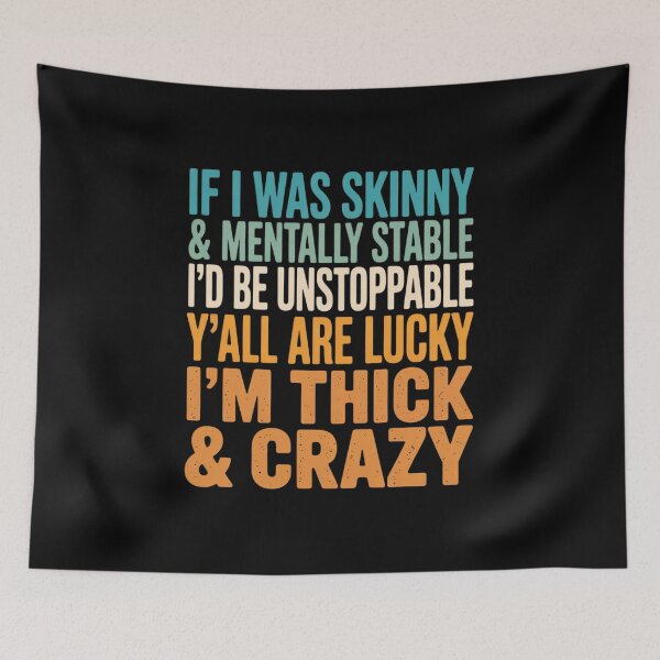 Item preview, If I was Skinny & Mentally Stable I'd Be Unstoppable Y'all designed and sold by HardcoreTour.