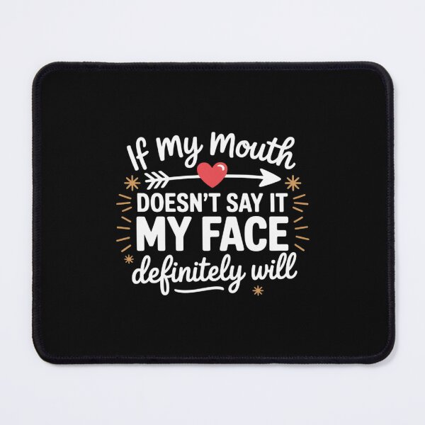 Item preview, If My Mouth Does not say it My face Definitely Will designed and sold by ToggleBet.