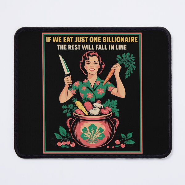Item preview, If We Eat Just One Billionaire The Rest Will Fall in Line designed and sold by ToggleBet.