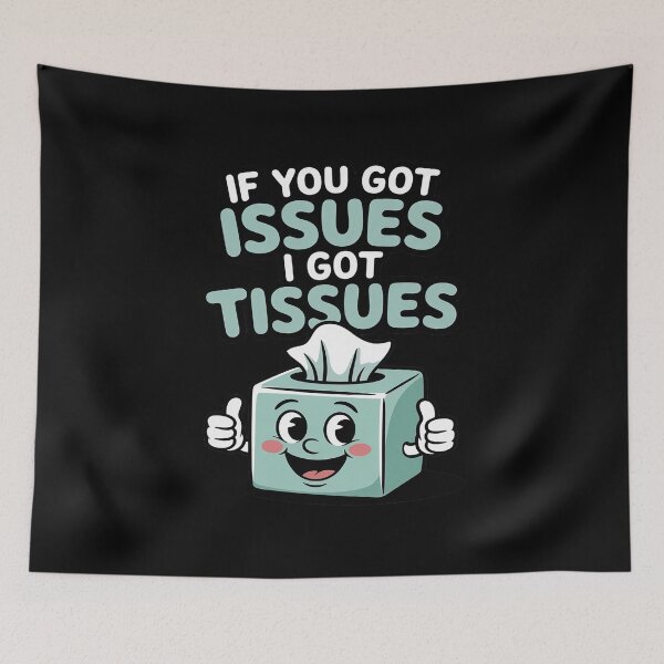 Item preview, If You Got Issues I Got Tissues designed and sold by ToggleBet.
