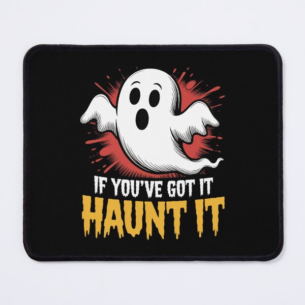 Item preview, If You’ve Got It, Haunt It - Ideas Gifts Halloween designed and sold by ToggleBet.